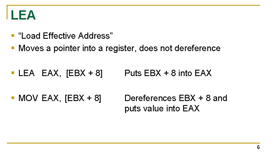 LEA § “Load Effective Address” § Moves a pointer into a register, does not