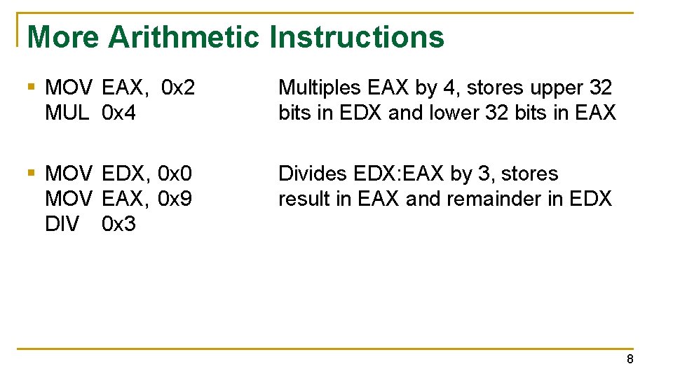 More Arithmetic Instructions § MOV EAX, 0 x 2 MUL 0 x 4 Multiples
