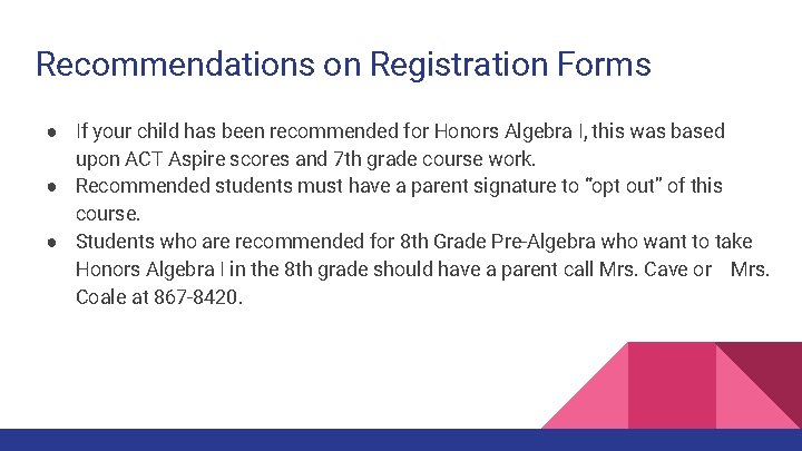 Recommendations on Registration Forms ● If your child has been recommended for Honors Algebra