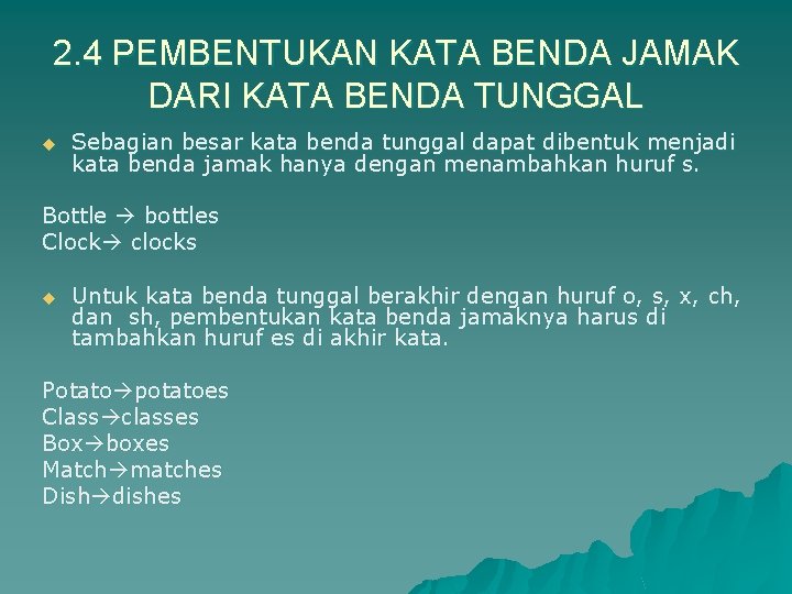 2. 4 PEMBENTUKAN KATA BENDA JAMAK DARI KATA BENDA TUNGGAL u Sebagian besar kata