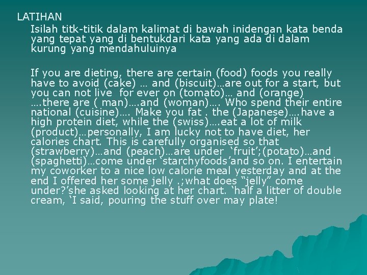 LATIHAN Isilah titk-titik dalam kalimat di bawah inidengan kata benda yang tepat yang di