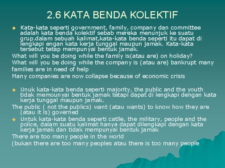 2. 6 KATA BENDA KOLEKTIF Kata-kata seperti government, family, company dan committee adalah kata