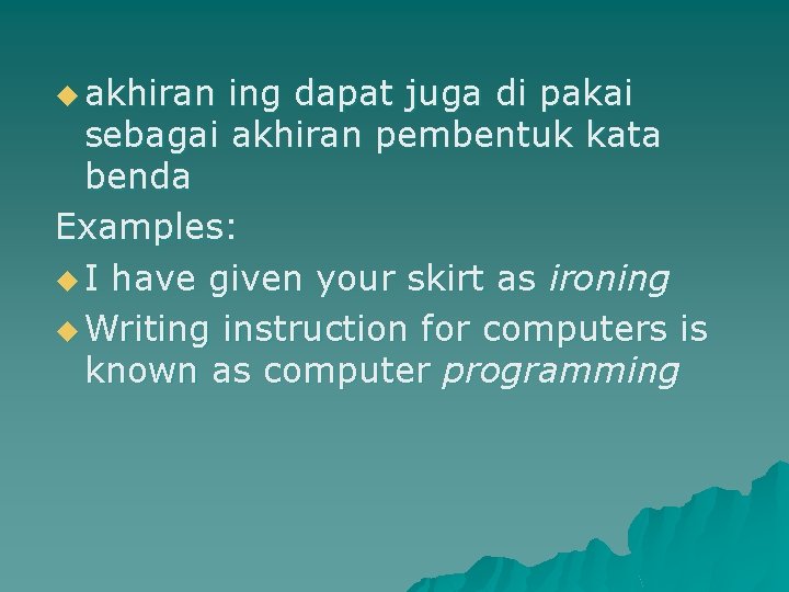 u akhiran ing dapat juga di pakai sebagai akhiran pembentuk kata benda Examples: u