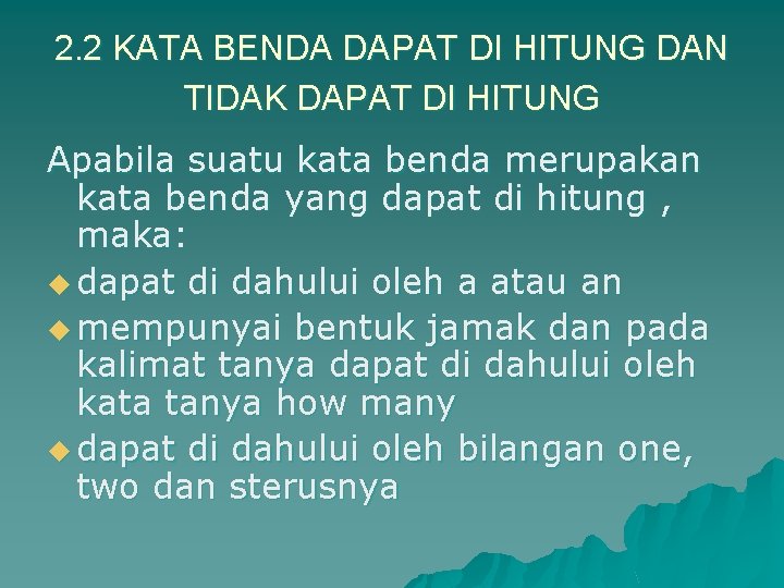 2. 2 KATA BENDA DAPAT DI HITUNG DAN TIDAK DAPAT DI HITUNG Apabila suatu