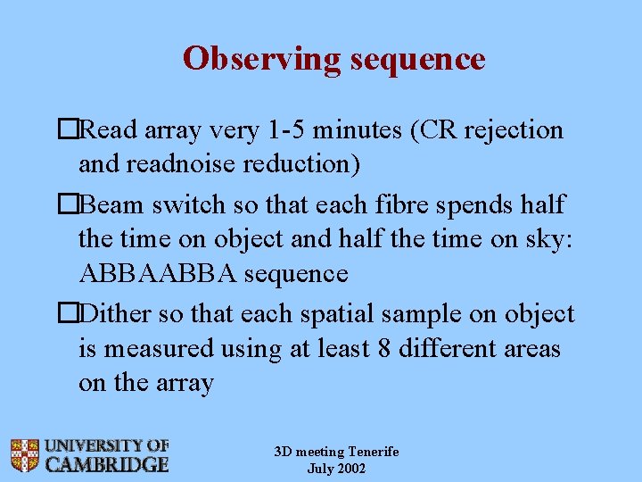 Observing sequence �Read array very 1 -5 minutes (CR rejection and readnoise reduction) �Beam