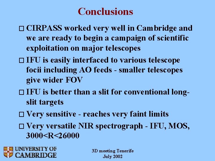 Conclusions � CIRPASS worked very well in Cambridge and we are ready to begin