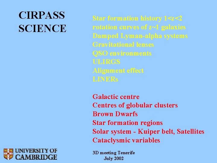 CIRPASS SCIENCE Star formation history 1<z<2 rotation curves of z~1 galaxies Damped Lyman-alpha systems