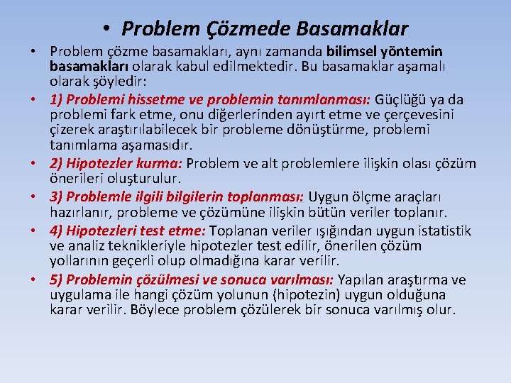  • Problem Çözmede Basamaklar • Problem çözme basamakları, aynı zamanda bilimsel yöntemin basamakları