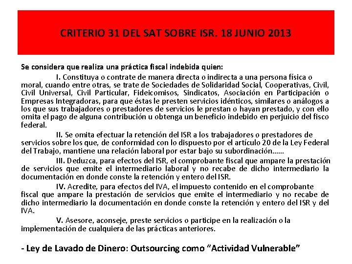 CRITERIO 31 DEL SAT SOBRE ISR. 18 JUNIO 2013 Se considera que realiza una