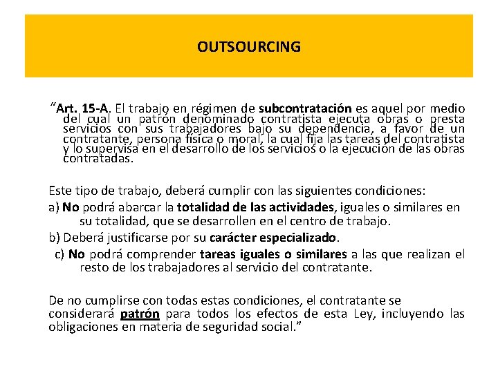 OUTSOURCING “Art. 15 -A. El trabajo en régimen de subcontratación es aquel por medio