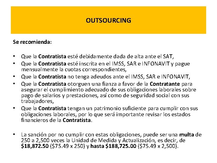 OUTSOURCING Se recomienda: • Que la Contratista esté debidamente dada de alta ante el