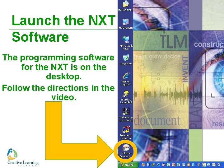 Launch the NXT Software The programming software for the NXT is on the desktop.