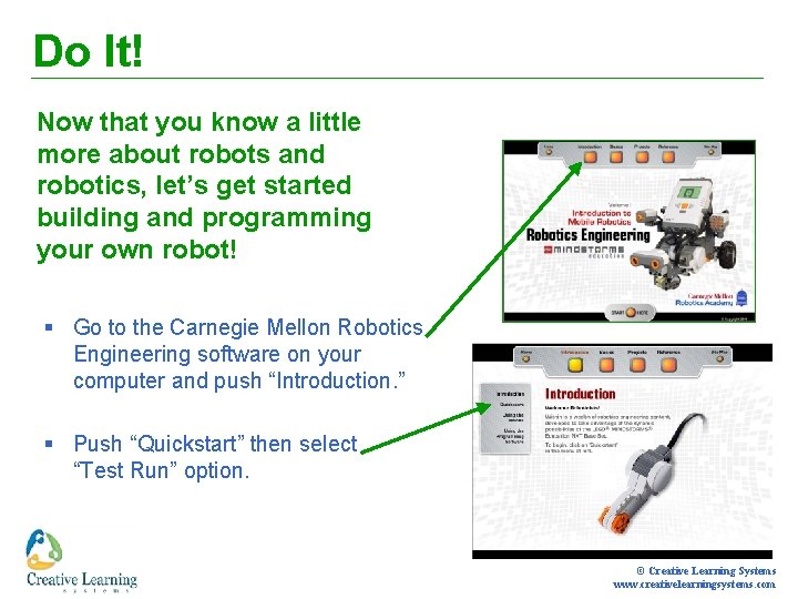 Do It! Now that you know a little more about robots and robotics, let’s