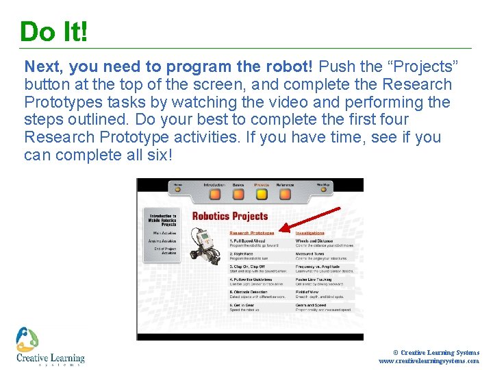 Do It! Next, you need to program the robot! Push the “Projects” button at