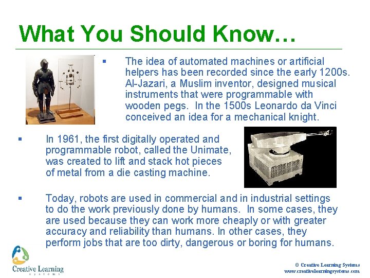 What You Should Know… § The idea of automated machines or artificial helpers has