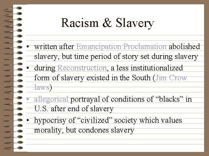 Racism & Slavery • written after Emancipation Proclamation abolished slavery, but time period of
