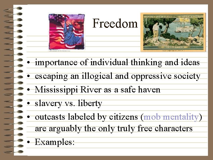 Freedom • • • importance of individual thinking and ideas escaping an illogical and