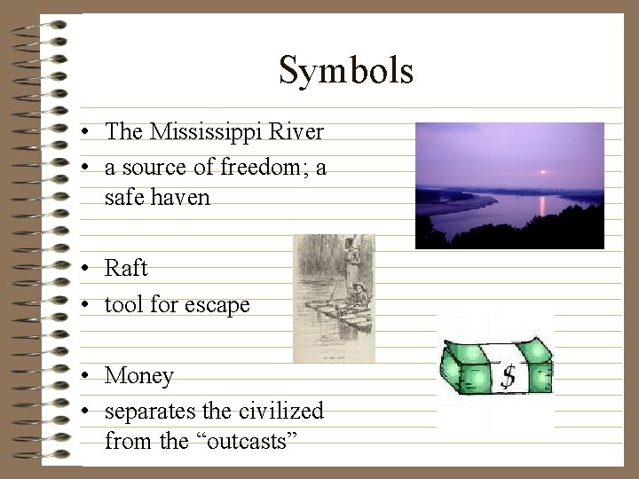 Symbols • The Mississippi River • a source of freedom; a safe haven •