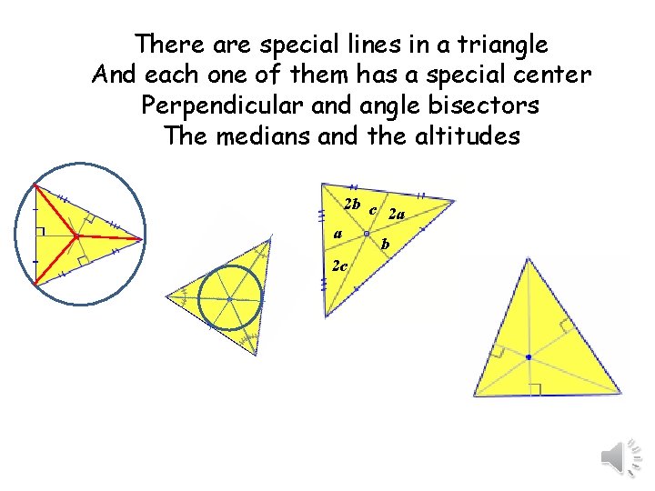 There are special lines in a triangle And each one of them has a