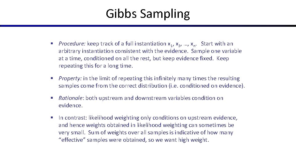 Gibbs Sampling § Procedure: keep track of a full instantiation x 1, x 2,