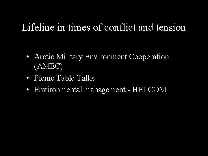Lifeline in times of conflict and tension • Arctic Military Environment Cooperation (AMEC) •