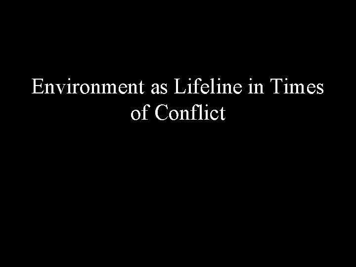 Environment as Lifeline in Times of Conflict 