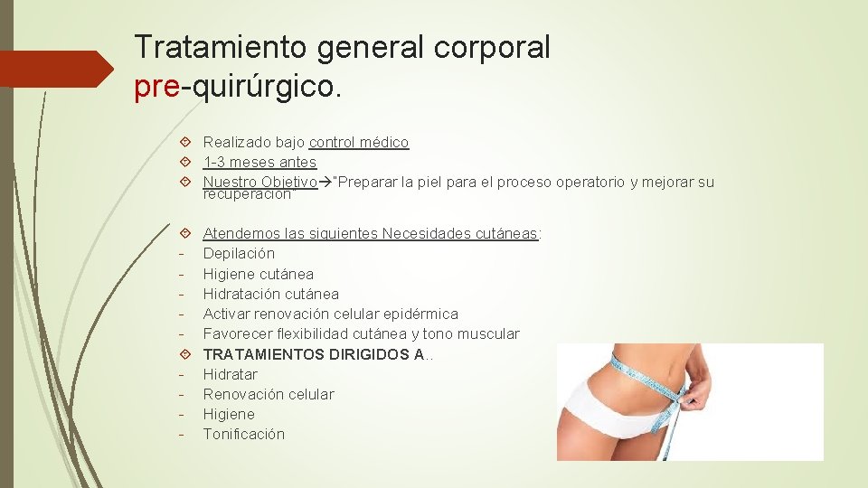 Tratamiento general corporal pre-quirúrgico. Realizado bajo control médico 1 -3 meses antes Nuestro Objetivo