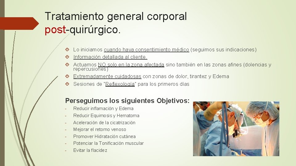 Tratamiento general corporal post-quirúrgico. Lo iniciamos cuando haya consentimiento médico (seguimos sus indicaciones) Información