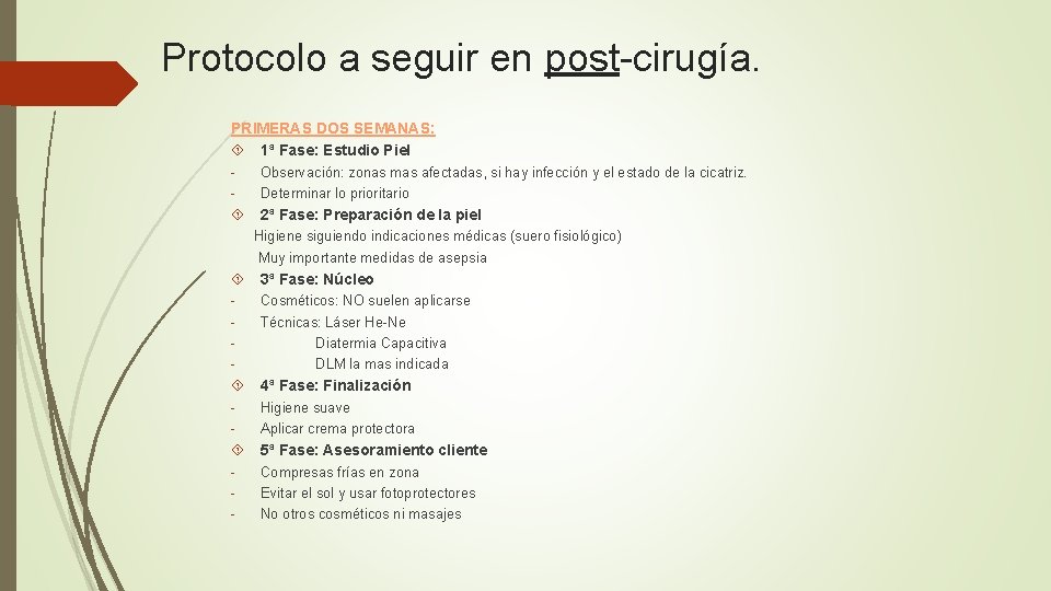 Protocolo a seguir en post-cirugía. PRIMERAS DOS SEMANAS: 1ª Fase: Estudio Piel Observación: zonas