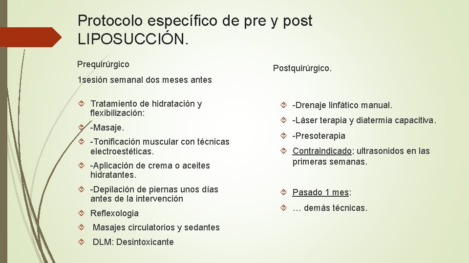 Protocolo específico de pre y post LIPOSUCCIÓN. Prequirúrgico Postquirúrgico. 1 sesión semanal dos meses