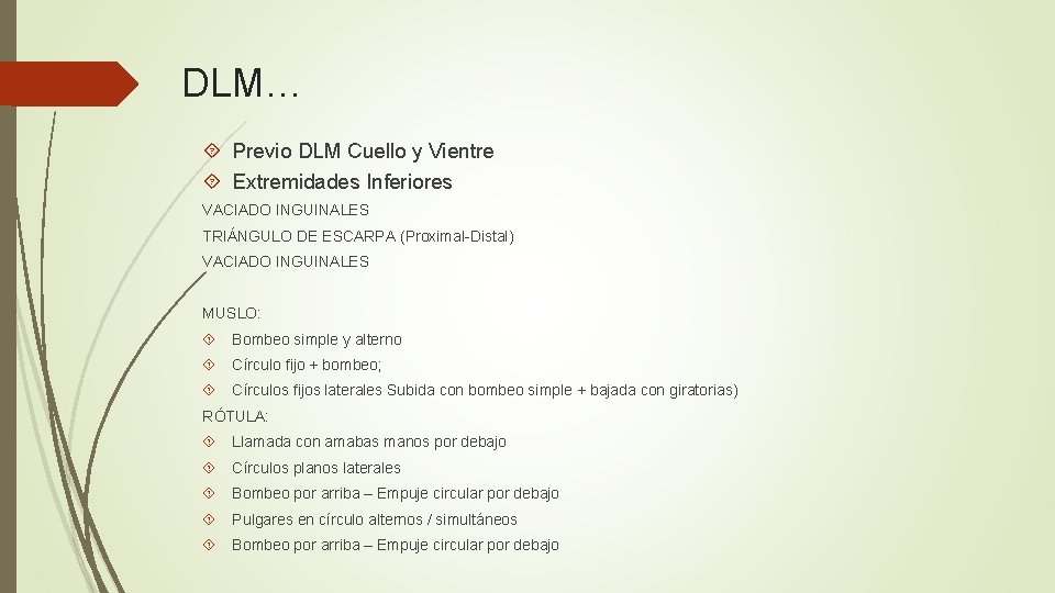 DLM… Previo DLM Cuello y Vientre Extremidades Inferiores VACIADO INGUINALES TRIÁNGULO DE ESCARPA (Proximal-Distal)