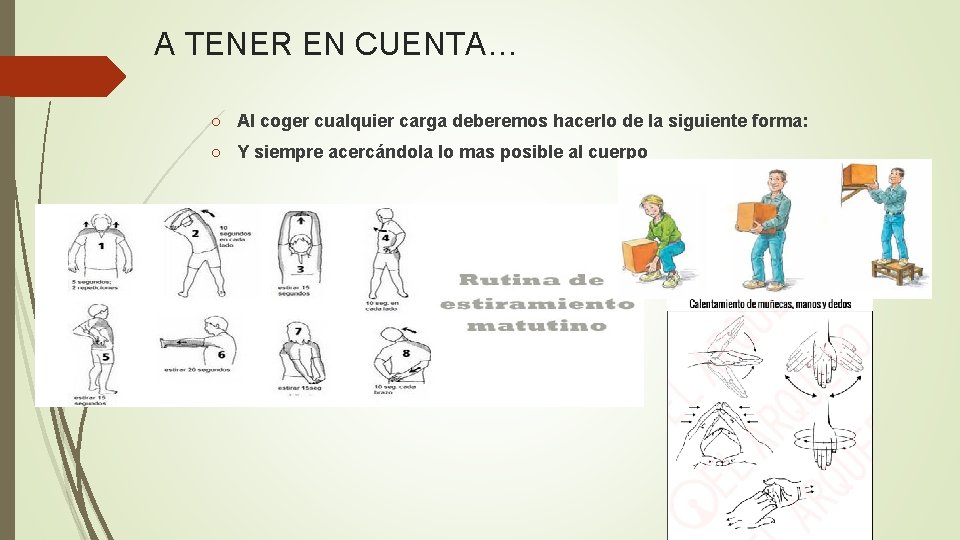 A TENER EN CUENTA… ○ Al coger cualquier carga deberemos hacerlo de la siguiente