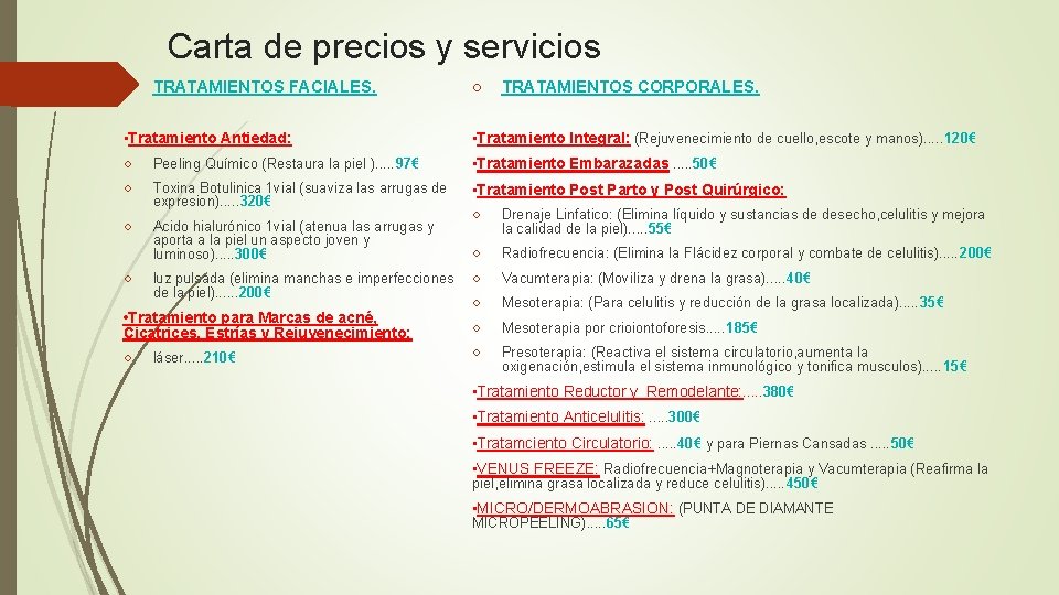 Carta de precios y servicios ○ TRATAMIENTOS FACIALES. ○ TRATAMIENTOS CORPORALES. • Tratamiento Antiedad: