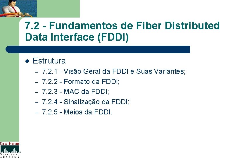 7. 2 - Fundamentos de Fiber Distributed Data Interface (FDDI) l Estrutura – –