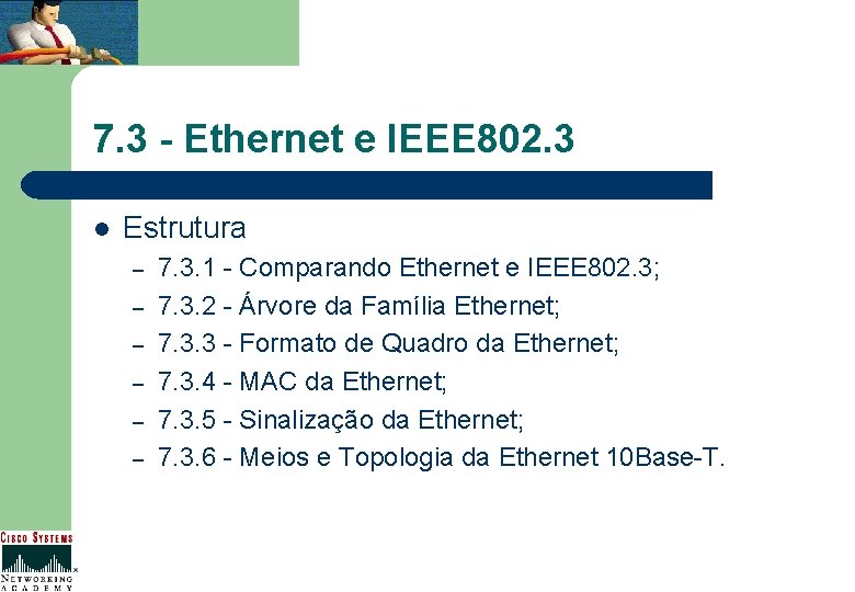 7. 3 - Ethernet e IEEE 802. 3 l Estrutura – – – 7.