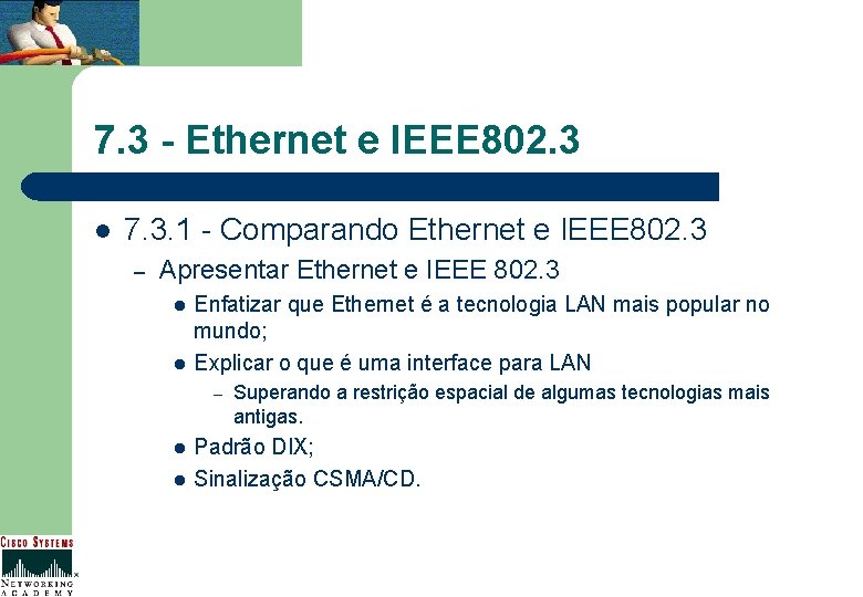 7. 3 - Ethernet e IEEE 802. 3 l 7. 3. 1 - Comparando