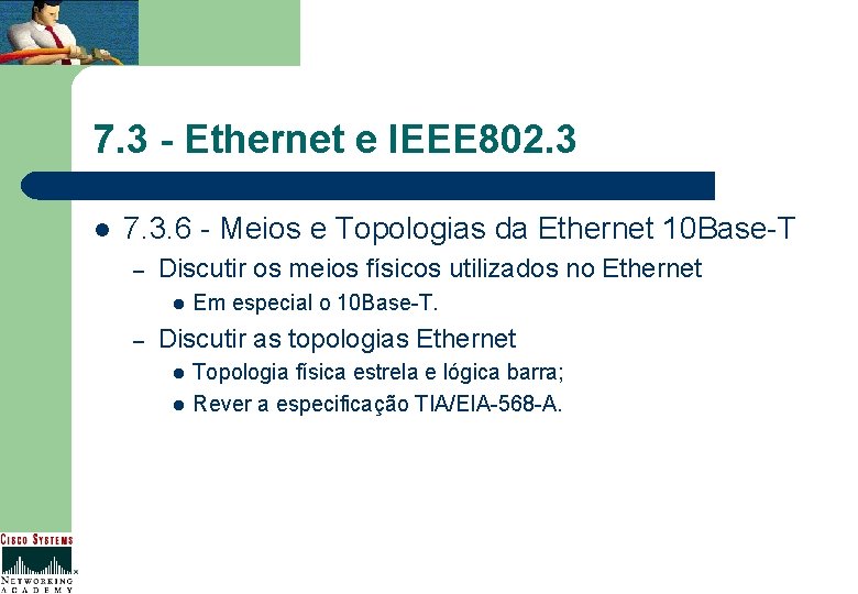 7. 3 - Ethernet e IEEE 802. 3 l 7. 3. 6 - Meios