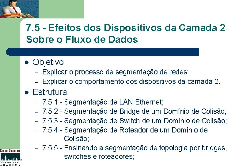 7. 5 - Efeitos dos Dispositivos da Camada 2 Sobre o Fluxo de Dados