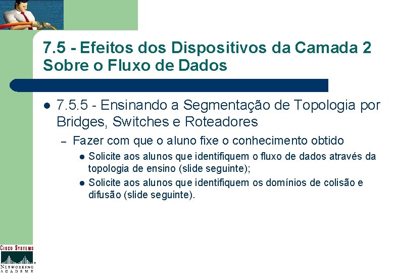 7. 5 - Efeitos dos Dispositivos da Camada 2 Sobre o Fluxo de Dados