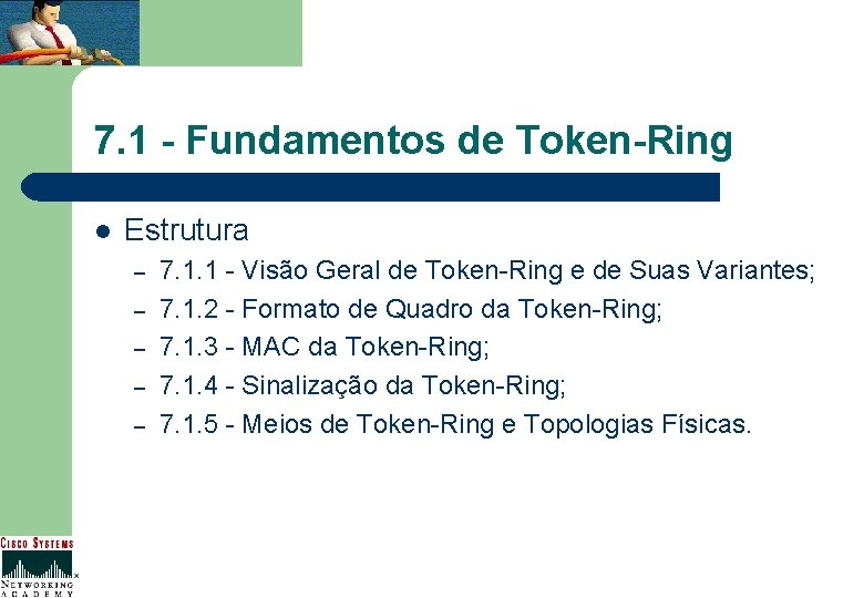 7. 1 - Fundamentos de Token-Ring l Estrutura – – – 7. 1. 1