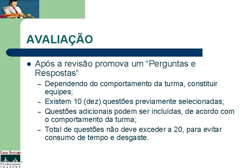 AVALIAÇÃO l Após a revisão promova um “Perguntas e Respostas” – – Dependendo do