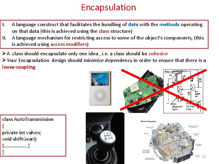 Encapsulation I. A language construct that facilitates the bundling of data with the methods