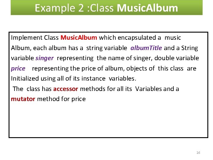 Example 2 : Class Music. Album Implement Class Music. Album which encapsulated a music