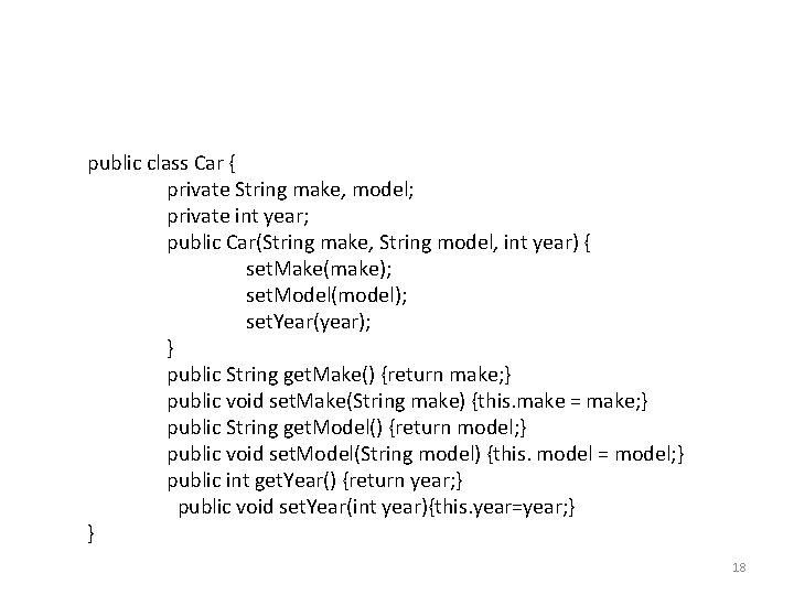 public class Car { private String make, model; private int year; public Car(String make,