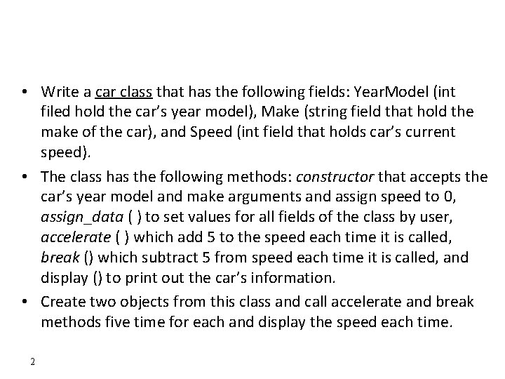  • Write a car class that has the following fields: Year. Model (int