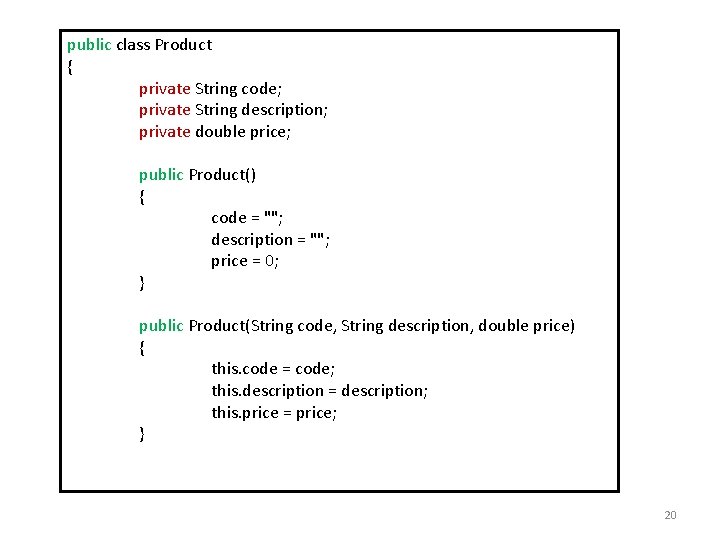 public class Product { private String code; private String description; private double price; public