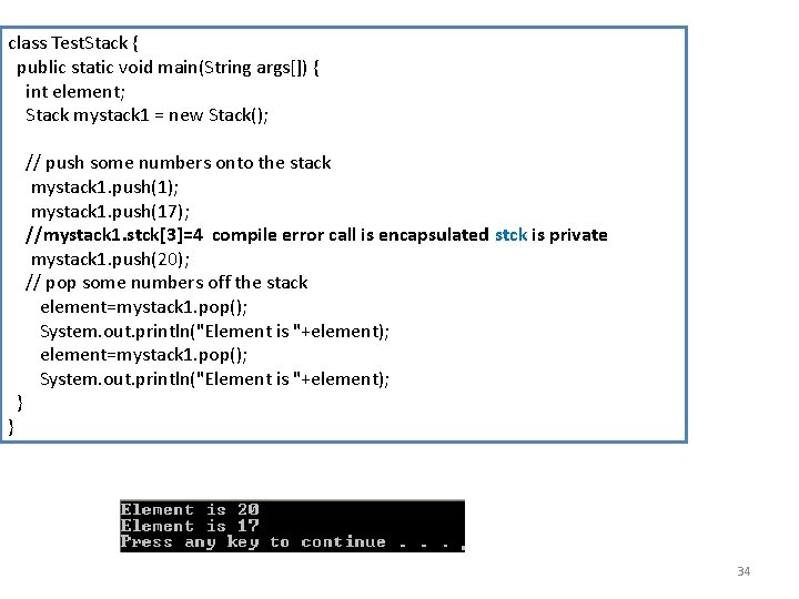 class Test. Stack { public static void main(String args[]) { int element; Stack mystack