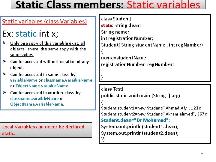 Static Class members: Static variables (class Variables) Ex: static int x; Ø Only one