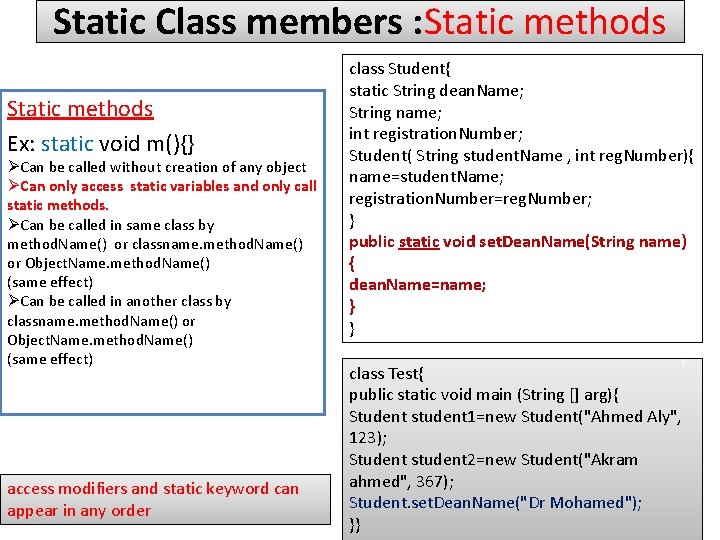 Static Class members : Static methods Ex: static void m(){} ØCan be called without