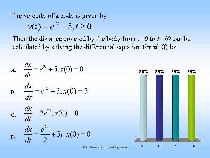 The velocity of a body is given by Then the distance covered by the